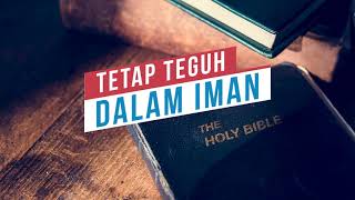 Renungan Malam dan Doa | Tetap Teguh Dalam Iman