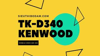 Kenwood TK D240/TK D340,Bộ đàm Kenwood TK-D340 LH : 0909 285 363.
