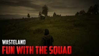 Wasteland - Fun with the Squad Part 1