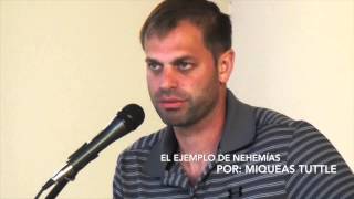 EL EJEMPLO DE NEHEMIAS POR: MIQUEAS TUTTLE PARTE 1