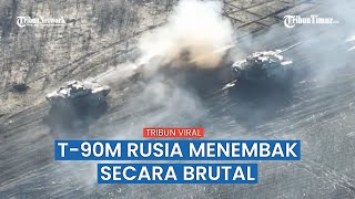 Detik-detik T-90M Rusia Bergerak Maju Tembak Posisi Ukraina