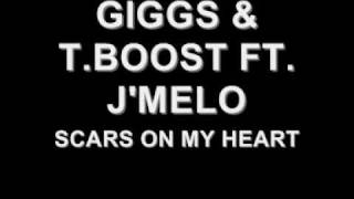 GIGGS & T.BOOST FT. J'MELO - SCARS ON MY HEART