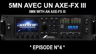 5MN AVEC UN AXE-FX III - EP#4 - PRESETS D'USINE