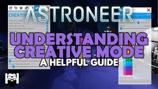 Astroneer - THE CREATIVE UPDATE - UNDERSTANDING CREATIVE MODE - A HELPFUL GUIDE