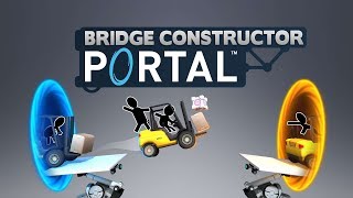 Bridge Constructor Portal - МОСТЫ И ПОРТАЛЫ В ОДНОЙ ИГРЕ!!!