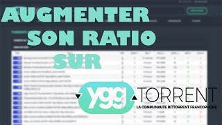 Comment augmenter son ratio sur YGGtorrent (TUTO 2020)