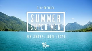 Ben Lemonz x Jodge x BoZo - Summer Super Men (Official Music Video)
