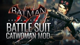 Batman: Arkham Knight Mods - Battle Suit Catwoman (Mesh-Swapping)