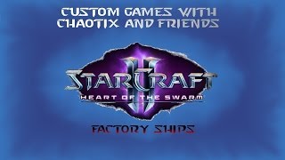 SC2: Custom Game - Factory Ships Fail Round 1