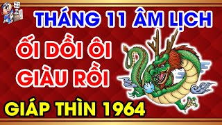 THÁNG 11 ÂL TUỔI GIÁP THÌN 1964 BẤT NGỜ TRÚNG LỚN, TIỀN QUYỂN CẦM TAY, TRẢ SẠCH NỢ NẦN | TVTL