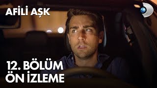 Afili Aşk 12. Bölüm Ön İzleme