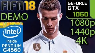 FIFA 18 DEMO - GTX 1060 - G4560 - 1080p - 1440p - 4K