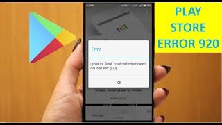 How to Fix Google Play Store Error 920 on Android Phones, 2018