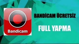 Bandicam İndirme ve Ücretsiz Full Yapma