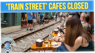 Famous Hanoi Train Street is Officially Closed, for Real This Time
