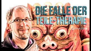 Die Falle der Teile-Arbeit| Dysfunktionales "Inneres Team"