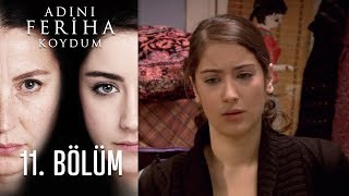 Adını Feriha Koydum 11. Bölüm