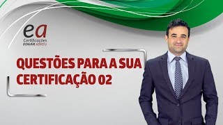 Questões para a sua Certificação | 02 | Edgar Abreu | EA Certificações