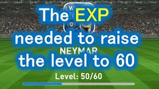 The EXP needed to raise the level to 60 - PES 2018 mobile