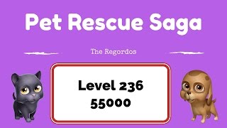 Pet Rescue Saga Level 236 55000 points No Boosters