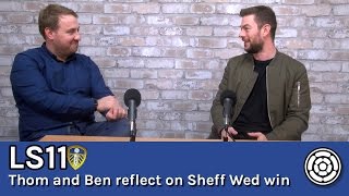 LS11 | Thom and Ben reflect on Leeds' win over Sheffield Wednesday