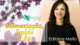 Alimentação, Saúde e Fé - Edilaine Mello