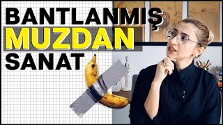 Çağdaş Sanat Saçmalık mı? Duvardaki Muz Ne Anlatıyor?