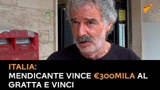 Italia, mendicante vince €300 mila al Gratta e Vinci