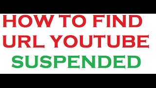 How to find your URL youtube channels suspended