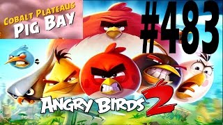 Angry Birds 2-Cobalt Plateaus Pig Bay Level-483 Three Star Walkthrough