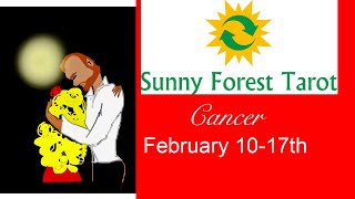 CANCER...FEB 10-17th...SOMEONE IS SURE ABOUT YOU....REIGNITES PASSION!