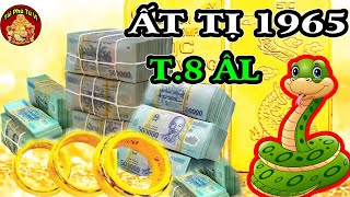 Thần Tài Nghênh Đón Ất Tị 1965 Chắc Chắn ĐỔi Vận Phát Tài, Giàu Hơn Trúng Số Tháng 8 ÂL