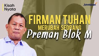 #KisahNyata | Firman Tuhan Merubah Preman Ini dan Bertobat!!
