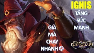 Liên Quân Mobile: IGNIS mùa 5 tăng sức mạnh - Ông già mà chạy nhanh hơn người thường :)