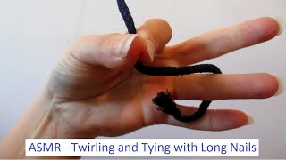 ASMR - Drawstring Twirling and Tying with Long, Natural Nails