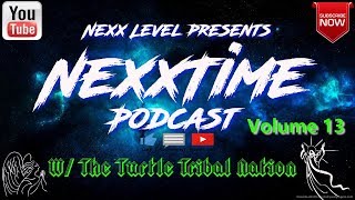 NEXXTIME PODCAST vol.13 Featuring Turtle Tribal Nation