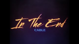 Cable - In The End