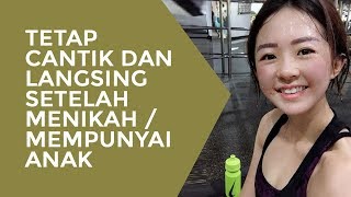 Tips Agar Tetap Cantik dan Langsing Setelah Melahirkan / Menikah / Berkeluarga