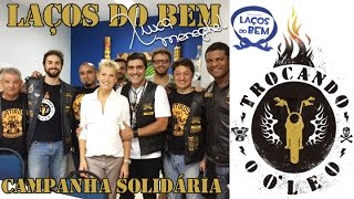 Campanha Laços do Bem - Xuxa Meneghel, Sátiros, Rio Harley-Davidson e Trocando o Óleo