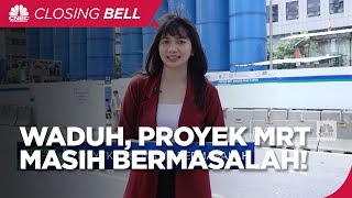 Proyek MRT Masih Bermasalah!