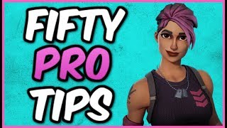 50 ADVANCED TIPS TO BECOME A GOD IN FORTNITE! All Pro Tips/Ultimate Guide (Fortnite Battle Royale)