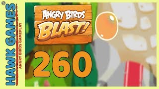 Angry Birds Blast Level 260 - 3 Stars Walkthrough, No Boosters