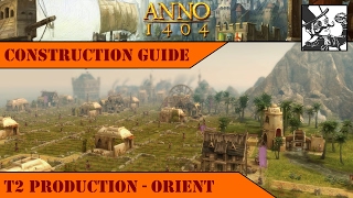 Anno 1404 - Construction Guide: T2 Production - Orient
