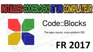 [TUTO INFO] INSTALLER CODEBLOCKS + COMPILATEUR | FR 2017