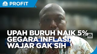 Ekonom: Inflasi Diproyeksi Melonjak, Upah Buruh Naik