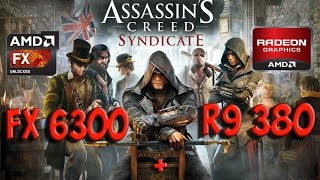 Assassin’s Creed Syndicate : FX 6300 - R9 380 (Ultra Settings)