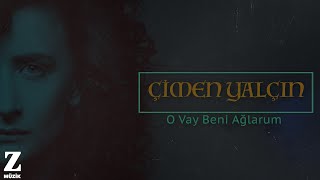 Çimen Yalçın - O Vay Beni Ağlarum [ Eşkıya Dünyaya Hükümdar Olmaz © 2018 Z Müzik ]