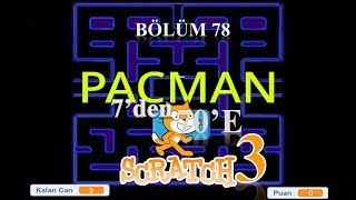 7'den 70'e Kodlama Scratch 3 - Bölüm78 - Pacman Oyunu Yapımı