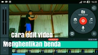 Cara edit video menghentikan benda - tutorial kinemaster