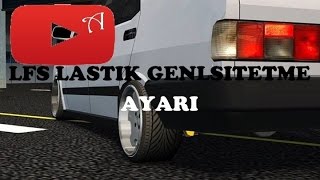 LFS LASTİK GENİŞLETME AYARI